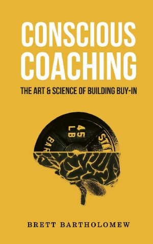 Conscious Coaching · the Art and Science of Building Buy-In