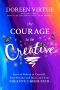 The Courage to Be Creative · How to Believe in Yourself, Your Dreams and Ideas, and Your Creative Career Path