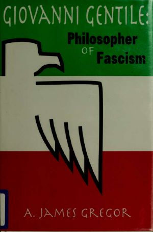 Giovanni Gentile : philosopher of fascism