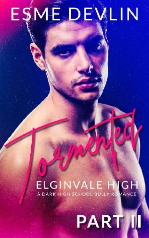 Tormented Part 2 · A Dark High School Bully Romance (Elginvale High)