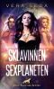 Die Sklavinnen des Sexplaneten | Erotischer Roman von Vera Seda