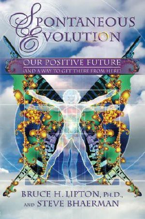 Spontaneous Evolution · Our Positive Future and a Way to Get There From Here