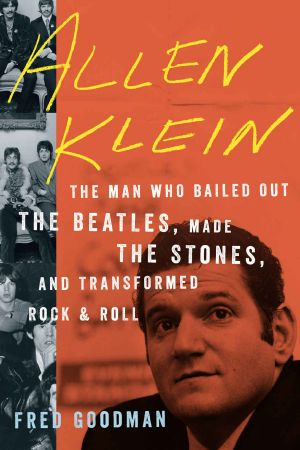 Allen Klein · the Man Who Transformed Rock & Roll