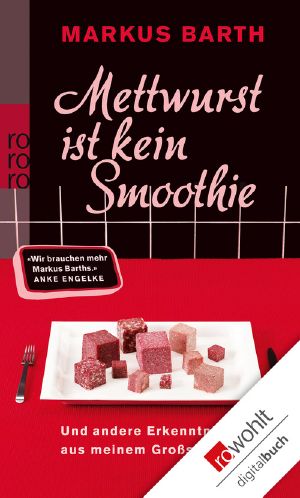 Mettwurst ist kein Smoothie