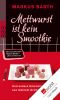 Mettwurst ist kein Smoothie