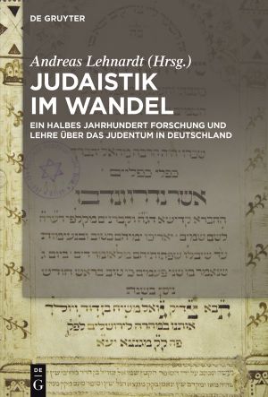 Judaistik im Wandel · Ein halbes Jahrhundert Forschung und Lehre über das Judentum in Deutschland