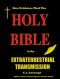 The Holy Bible Is An Extraterrestrial Transmission