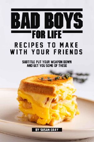 Bad Boys for Life · Recipes to Make With Your Friends · Put Your Weapon Down and Get You Some of These