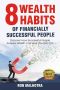 8 Wealth Habits of Financially Successful People · Discover How Successful People Acquire Wealth and How You Can Too