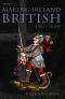 Making Ireland British, 1580-1650