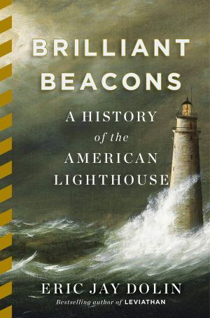 Brilliant Beacons · A History of the American Lighthouse