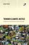 Toward Climate Justice · Perspectives on the Climate Crisis and Social Change