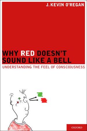 Why Red Doesn’t Sound Like a Bell Understanding the Feel of Consciousness