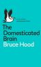 The Domesticated Brain · A Pelican Introduction (Pelican Books)