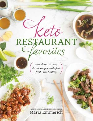 Keto Restaurant Favorites · More Than 175 Tasty Classic Recipes Made Fast, Fresh, and Healthy