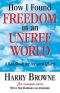 How I Found Freedom In An Unfree World · A Handbook for Personal Liberty - Harry Browne