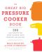 The Great Big Pressure Cooker Book · 500 Easy Recipes for Every Machine, Both Stovetop and Electric