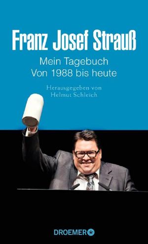 Franz Josef Strauss · Mein Tagebuch · Von 1988 bis heute