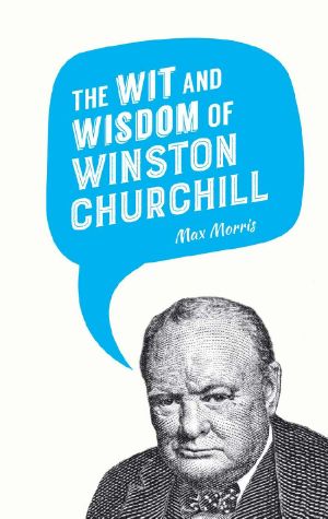 The Wit and Wisdom of Winston Churchill