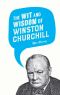 The Wit and Wisdom of Winston Churchill