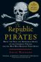 The Republic of Pirates · Being the True and Surprising Story of the Caribbean Pirates and the Man Who Brought Them Down