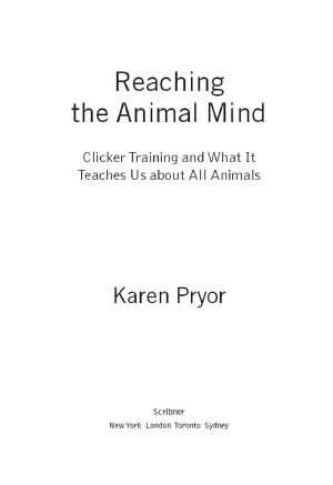 Reaching the Animal Mind · Clicker Training and What It Teaches Us About All Animals