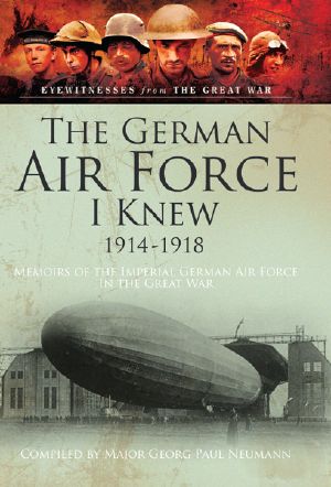 The German Air Force I Knew 1914-1918 · Memoirs of the Imperial German Air Force in the Great War