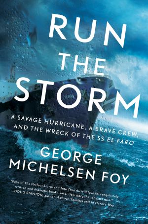 Run the Storm · A Savage Hurricane, a Brave Crew, and the Wreck of the SS El Faro