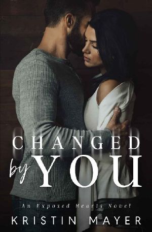 Changed by You · an Exposed Hearts Novel