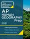 Princeton Review AP Human Geography Prep 2021 · 3 Practice Tests + Complete Content Review + Strategies & Techniques · 3 Practice Tests + Complete Content Review + Strategies & Techniques