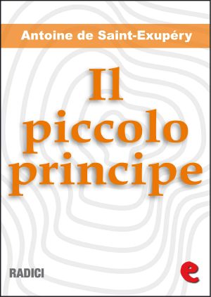 Il Piccolo Principe (illustrato e bilingue) (Radici)