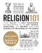 Religion 101 · From Allah to Zen Buddhism, an Exploration of the Key People, Practices, and Beliefs That Have Shaped the Religions of the World