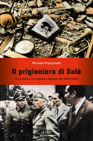 Il prigioniero di Salò · Mussolini e la tragedia italiana del 1943-1945