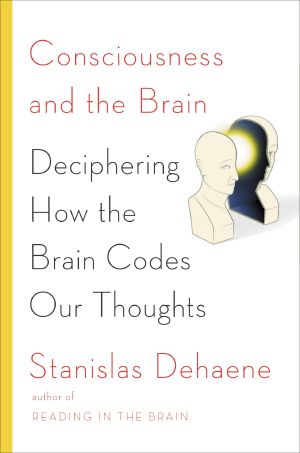 Consciousness and the Brain · Deciphering How the Brain Codes Our Thoughts