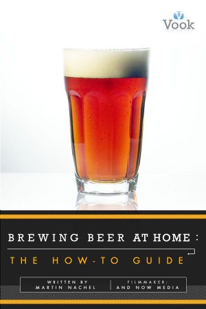 Brewing Beer at Home · the How-To Guide