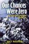 OUR CHANCES WERE ZERO · the Daring Escape by Two German POW’s From India in 1942