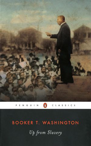 Up From Slavery · an Autobiography (Penguin Classics)