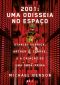 2001 · Uma Odisseia No Espaço · Stanley Kubrick, Arthur C. Clarke, E a Criação De Uma Obra-Prima