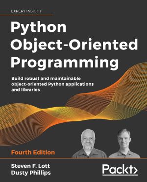 Python Object-Oriented Programming, Fourth Edition