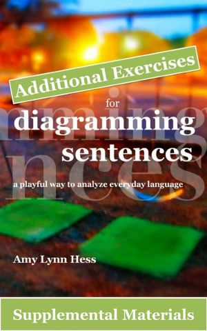 Additional Exercises for Diagramming Sentences · A Playful Way to Analyze Everyday Language