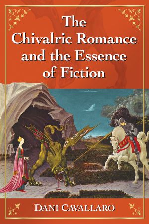 The Chivalric Romance and the Essence of Fiction