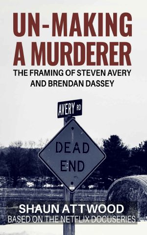 Un-Making a Murderer · the Framing of Steven Avery and Brendan Dassey