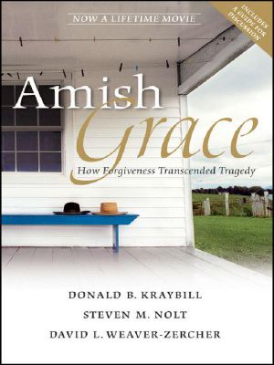 Amish Grace · How Forgiveness Transcended Tragedy