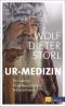 Ur-Medizin · Die wahren Ursprünge unserer Volksheilkunde