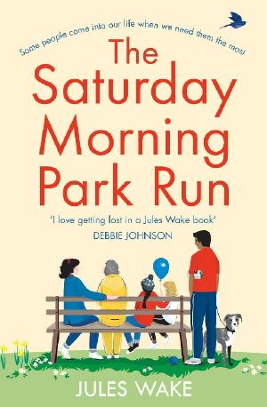 The Saturday Morning Park Run · A Gloriously Uplifting and Page-Turning Book That Will Make You Feel Happy!