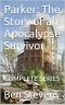 Parker · The Story of an Apocalypse Survivor · COMPLETE SERIES