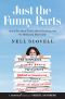 Just the Funny Parts · … and a Few Hard Truths About Sneaking Into the Hollywood Boys’ Club