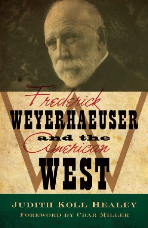 Frederick Weyerhaeuser and the American West