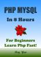 PHP · MySQL in 8 Hours, PHP for Beginners, Learn PHP Fast! A Smart Way to Learn PHP & MYSQL. Plain & Simple. PHP Programming, PHP in Easy Steps, Start Coding Today · A Beginner’s Guide, Fast & Easy!