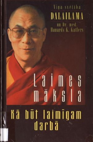 Laimes māksla. Kā būt laimīgam darbā